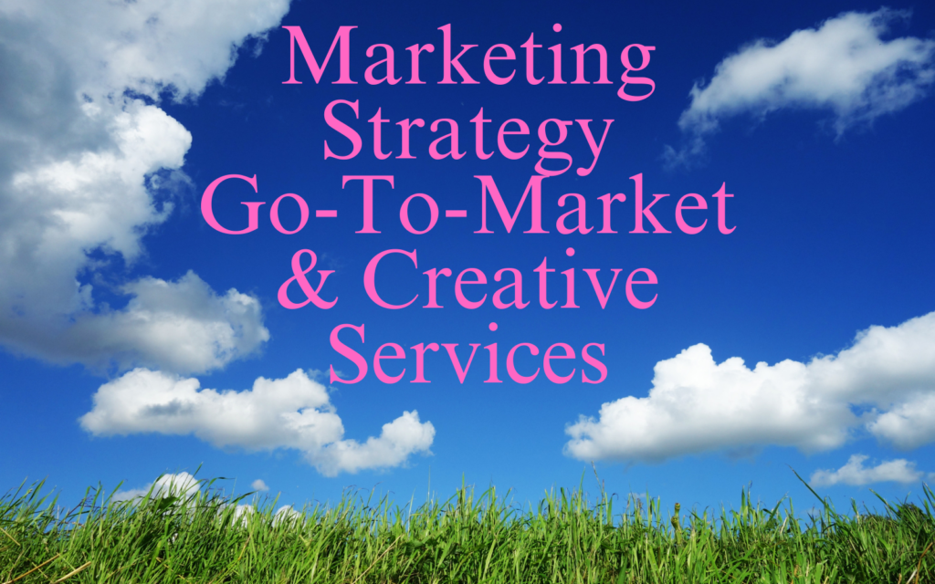 Marketing Strategy Go-to-Market & Creative Services